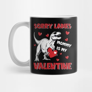 Dinosaur Sorry Ladies Mommy Is My Valentine Day For Boys Funny Mug